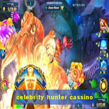 celebrity hunter cassino